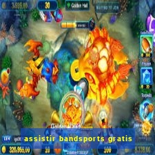 assistir bandsports gratis